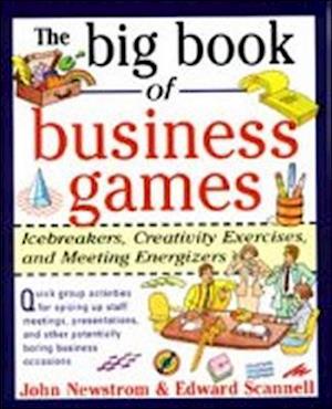 The Big Book of Business Games: Icebreakers, Creativity Exercises and Meeting Energizers