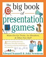 The Big Book of Presentation Games: Wake-Em-Up Tricks, Icebreakers, and Other Fun Stuff