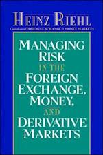 Managing Risk in the Foreign Exchange, Money and Derivative Markets