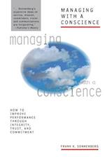 Managing with a Conscience: How to Improve Perforance Through Integrity, Trust, and Commitment 