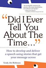 Did I Ever Tell You about the Time...Using the Power of Stories to Persuade & Captivate Any Audience