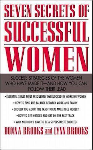 Seven Secrets of Successful Women: Success Strategies of the Women Who Have Made It  -  And How You Can Follow Their Lead