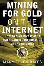 Bates, M: Mining for Gold on The Internet: How to Find Inves