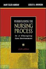 Understanding the Nursing Process in a Changing Care Environment, Sixth Edition