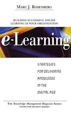 E-Learning: Strategies for Delivering Knowledge in the Digital Age