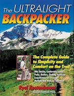 The Ultralight Backpacker : The Complete Guide to Simplicity and Comfort on the Trail