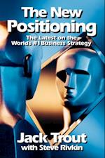 New Positioning: The Latest on the World's #1 Business Strategy