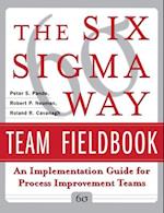 The Six Sigma Way Team Fieldbook: An Implementation Guide for Process Improvement Teams