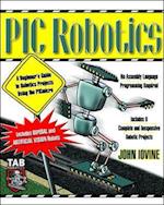 PIC Robotics: A Beginner's Guide to Robotics Projects Using the PIC Micro