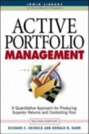 Active Portfolio Management: A Quantitative Approach for Producing Superior Returns and Selecting Superior Returns and Controlling Risk