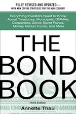 Bond Book: Everything Investors Need to Know About Treasuries, Municipals, GNMAs, Corporates, Zeros, Bond Funds, Money Market Funds, and More
