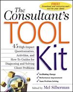 Consultant's Toolkit: 45 High-Impact Questionnaires, Activities, and How-To Guides for Diagnosing and Solving Client Problems