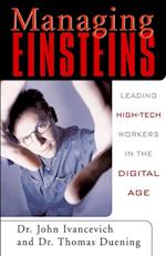 Managing Einsteins: Leading High-Tech Workers in the Digital Age