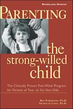 Parenting the Strong-Willed Child, Revised and Updated Edition: The Clinically Proven Five-Week Program for Parents of Two- to Six-Year-Olds