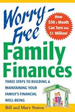 Worry-Free Family Finances: Three Steps to Building and Maintaining Your Family's Financial Well-Being 