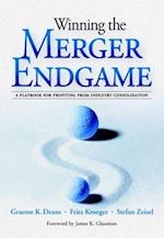 Winning the Merger Endgame: A Playbook for Profiting From Industry Consolidation