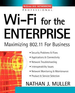 Wi-Fi for the Enterprise : Maximizing 802.11 For Business