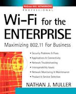 Wi-Fi for the Enterprise : Maximizing 802.11 For Business 
