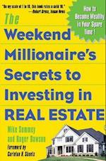 The Weekend Millionaire's Secrets to Investing in Real Estate: How to Become Wealthy in Your Spare Time