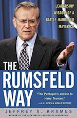 Rumsfeld Way: The Leadership Wisdom of a Battle-Hardened Maverick