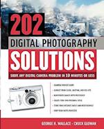 202 Digital Photography Solutions : Solve Any Digital Camera Problem in Ten Minutes or Less 