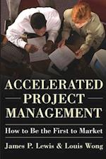 Accelerated Project Management: How to Be First to Market 