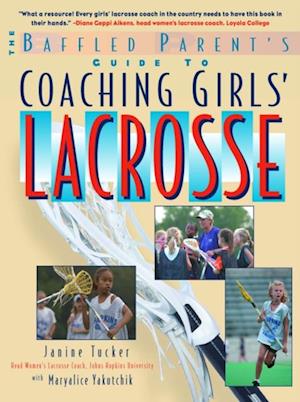 Baffled Parent's Guide to Coaching Girls' Lacrosse