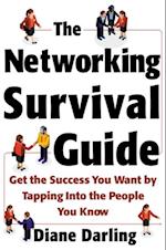 Networking Survival Guide: Get the Success You Want By Tapping Into the People You Know