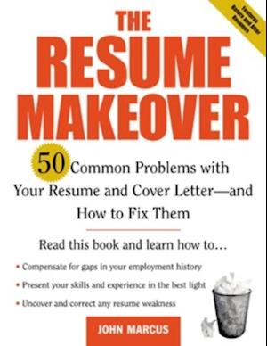 Resume Makeover: 50 Common Problems With Resumes and Cover Letters - and How to Fix Them