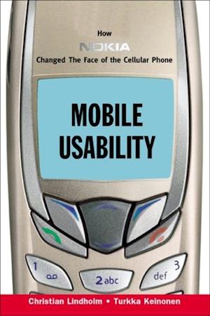 Mobile Usability:  How Nokia Changed the Face of the Mobile Phone