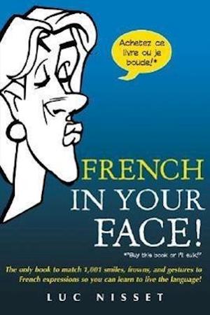 French In Your Face!