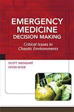 Emergency Medicine Decision Making: Critical Issues in Chaotic Environments