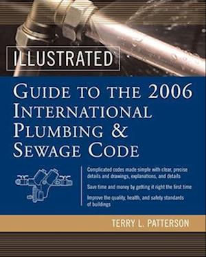 Illustrated Guide to the 2006 International Plumbing and Sewage Codes