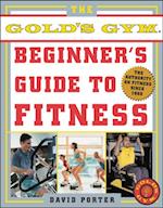 Gold's Gym Beginner's Guide to Fitness