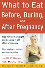 What to Eat Before, During, and After Pregnancy