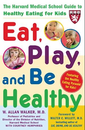 Eat, Play, and Be Healthy (A Harvard Medical School Book)