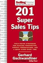 201 Super Sales Tips: Field-Tested Strategies for Painless Prospecting, Perfect Presentations, and a Quick Close Every Time