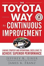 The Toyota Way to Continuous Improvement:  Linking Strategy and Operational Excellence to Achieve Superior Performance
