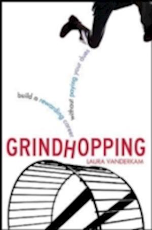 Grindhopping: Build a Rewarding Career Without Paying Your Dues