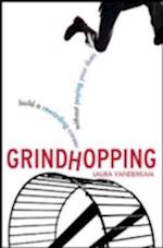 Grindhopping: Build a Rewarding Career Without Paying Your Dues 