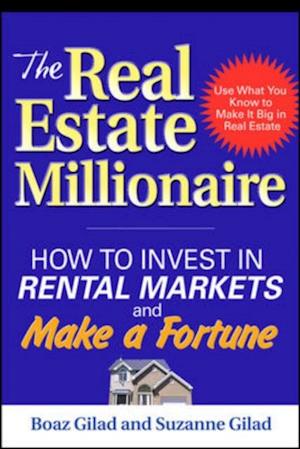 Real Estate Millionaire: How to Invest in Rental Markets and Make a Fortune