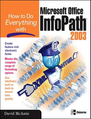 How to Do Everything with Microsoft Office InfoPath 2003