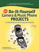 Cnet Do-It-Yourself Camera and Music Phone Projects: 24 Cool Things You Didn't Know You Could Do! 