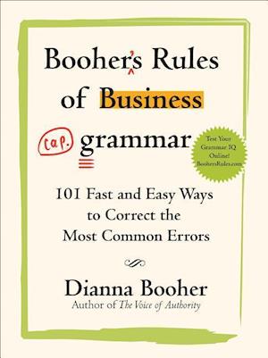 Booher's Rules of Business Grammar: 101 Fast and Easy Ways to Correct the Most Common Errors