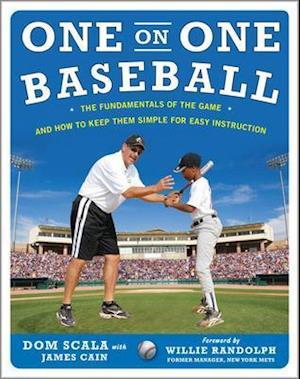 One on One Baseball: The Fundamentals of the Game and How to Keep It Simple for Easy Instruction