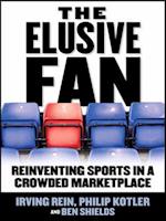 Elusive Fan: Reinventing Sports in a Crowded Marketplace