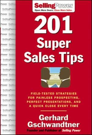 201 Super Sales Tips: Field-Tested Strategies for Painless Prospecting, Perfect Presentations, and a Quick Close Every Time