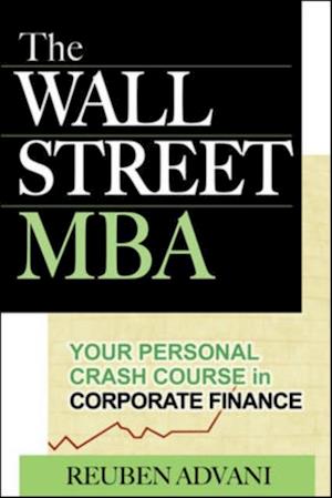 Wall Street MBA: Your Personal Crash Course in Corporate Finance