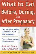 What to Eat Before, During, and After Pregnancy