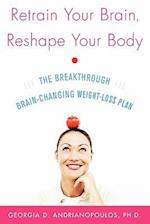 Retrain Your Brain, Reshape Your Body